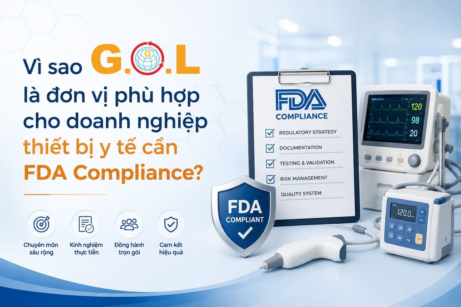 Vì sao G.O.L là đơn vị phù hợp cho doanh nghiệp thiết bị y tế cần FDA Compliance?